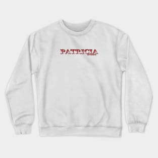 PATRICIA. MY NAME IS PATRICIA. SAMER BRASIL Crewneck Sweatshirt